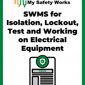 SWMS for Isolation, Lockout, Test and Working on Electrical Equipment